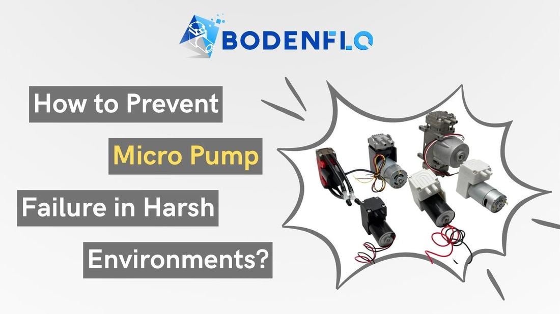 How to Prevent Micro Pump Failure in Harsh Environments – 10 Design Tips for Long-Term Reliability