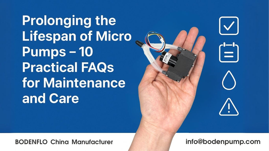 Prolonging the Lifespan of Micro Pumps – 10 Practical FAQs for Maintenance and Care