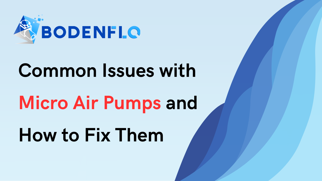 Common Issues with Micro Air Pumps and Solutions | BODENFLO – BODENFLO ...