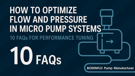 How to Optimize Flow and Pressure in Micro Pump Systems – 10 FAQs for Performance Tuning