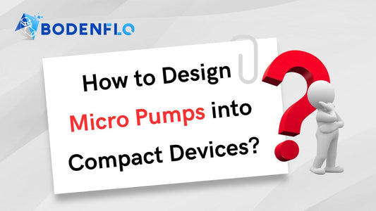 How to Design Micro Pumps into Compact Devices – 10 Integration Tips